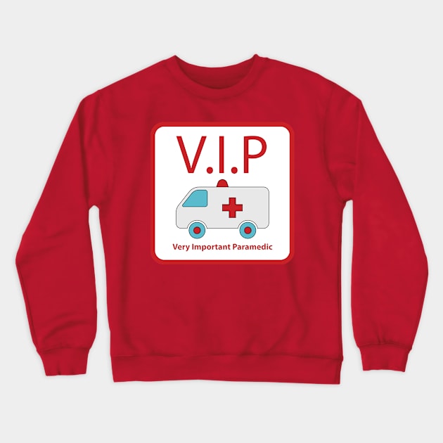 V.I.P (Very Important Paramedic) For Paramedic, Nurses, Doctors, Medical Staff, Healthcare Volunteers, Self Isolate Crewneck Sweatshirt by Ultra Silvafine